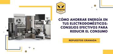 Cómo Ahorrar Energía en tus Electrodomésticos Consejos Efectivos para Reducir el Consumo