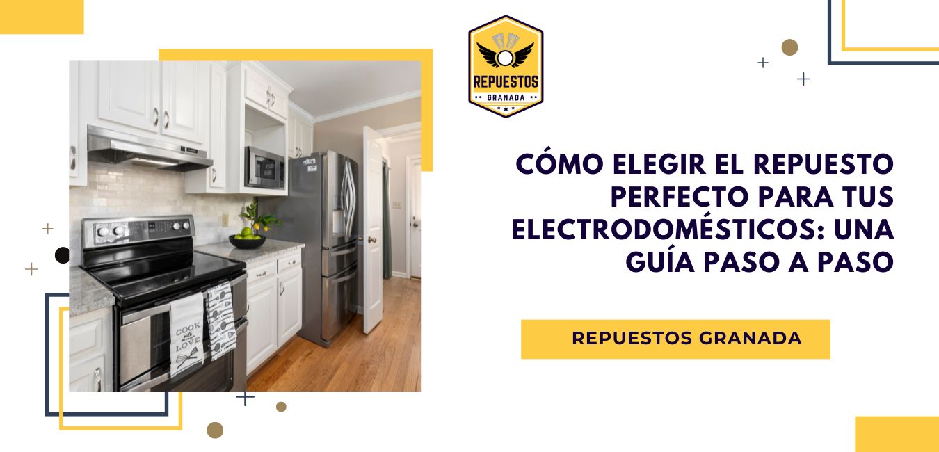 Cómo Elegir el Repuesto Perfecto para tus Electrodomésticos Una Guía Paso a Paso
